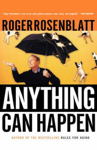 Anything Can Happen : Notes on My Inadequate Life and Yours - Roger Rosenblatt