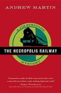 The Necropolis Railway : Jim Stringer Mysteries - Andrew Martin