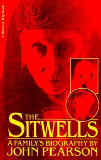 Sitwells : A Family's Biography - John Pearson