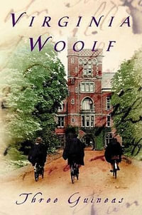 Three Guineas : The Virginia Woolf Library Authorized Edition - Virginia Woolf