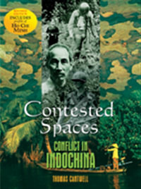 Contested Spaces : Conflict in Indochina, Revised Edition - Thomas Cantwell