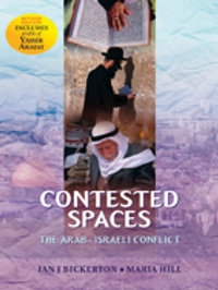 Contested Spaces : Historiography of the Arab/Israeli Conflict, Revised Edition - Ian Bickerton