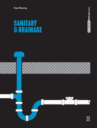 Sanitary and Drainage : Basic Plumbing Services Skills. 3rd Edition - Peter Wenning