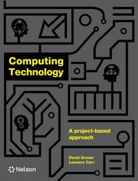 Computing Technology : A project-based approach Student Book with Nelson MindTap 1 course - David Grover