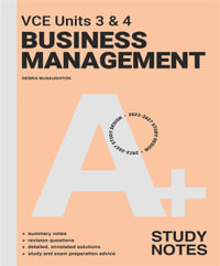 A+ VCE Units 3 & 4 Business Management Study Notes : 4th Edition - Debra McNaughton