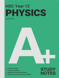 A+ HSC Year 12 Physics Study Notes - Adam Sloan