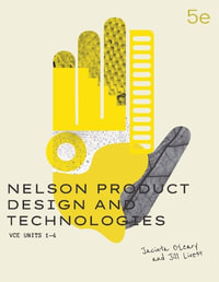 Nelson Product Design and Technologies VCE Units 1-4 : 5th Edition - Student Book - J. O'Leary