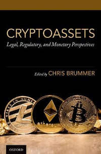Cryptoassets : Legal, Regulatory, and Monetary Perspectives - Chris  Brummer