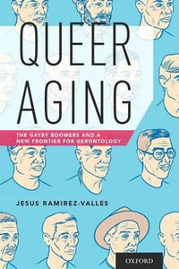 Queer Aging : The Gayby Boomers and a New Frontier for Gerontology - Jesus Ramirez-Valles