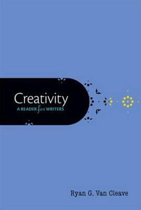Creativity : A Reader for Writers - Ryan G. Van Cleave
