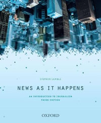 News as it Happens 3ed : An Introduction to Journalism - Stephen Lamble