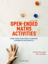 Open Ended Maths Activities : Revised Edition - Using good questions to enhance learning mathematics - Peter Sullivan