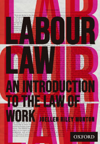 Labour Law : An Introduction to the Law of Work - Joellen Riley Munton