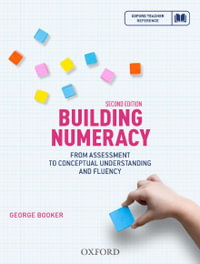 Building Numeracy : 2nd Edition - From Assessment to Conceptual Understanding and Fluency - George Booker