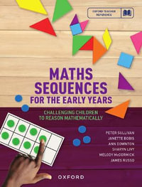 Maths Sequences for the Early Years F-2 : Challenging Children to Reason Mathematically - Peter Sullivan