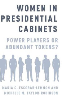 Women in Presidential Cabinets : Power Players or Abundant Tokens? - Maria C. Escobar-Lemmon