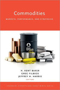 Commodities : Markets, Performance, and Strategies - H. Kent Baker