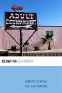 Debating Sex Work : Debating Ethics - Jessica Flanigan