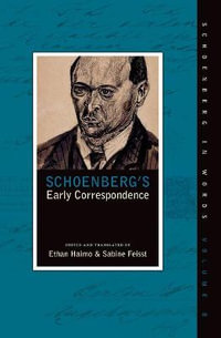 Schoenberg's Early Correspondence : Schoenberg in Words - Ethan Haimo