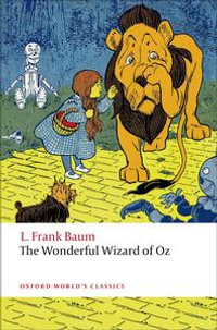 The Wonderful Wizard of Oz : Oxford World's Classics - L. Frank Baum
