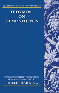 Didymos : On Demosthenes - Phillip Harding