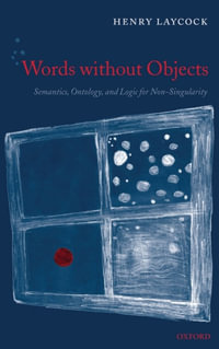 Words without Objects : Semantics, Ontology, and Logic for Non-Singularity - Henry Laycock