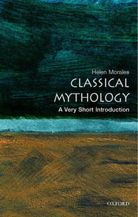 Classical Mythology : A Very Short Introduction - Helen Morales