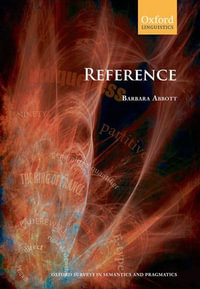Reference : Oxford Surveys in Semantics & Pragmatics : Book 2 - Barbara Abbott
