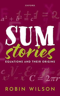 Sum Stories : Equations and Their Origins - Robin Wilson