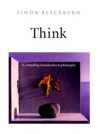 Think : A Compelling Introduction to Philosophy - Simon  Blackburn