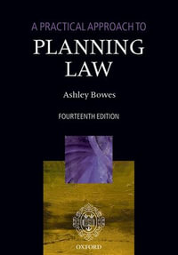 A Practical Approach to Planning Law : A Practical Approach - Ashley Bowes