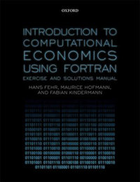 Introduction to Computational Economics Using Fortran : Exercise and Solutions Manual - Hans Fehr