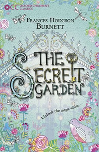 The Secret Garden : Oxford Children's Classics - Frances Hodgson Burnett
