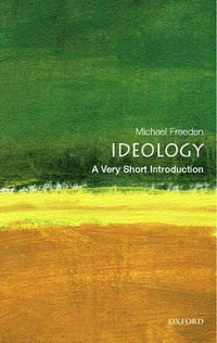 Ideology : A Very Short Introduction - Michael  Freeden