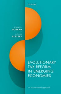 Evolutionary Tax Reform in Emerging Economies : an income-based approach - Robert F. Conrad
