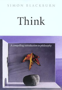 Think : A Compelling Introduction to Philosophy - Simon  Blackburn
