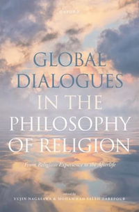 Global Dialogues in the Philosophy of Religion : From Religious Experience to the Afterlife - Yujin Nagasawa