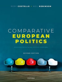 Comparative European Politics Distinctive Democracies, Common Challenges : Distinctive Democracies, Common Challenges - Rory Costello
