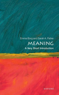 Meaning A Very Short Introduction : Very Short Introductions - Emma Borg