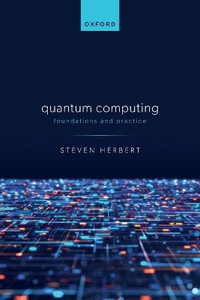 Quantum Computing Paperback : Foundations and Practice - Steven Herbert