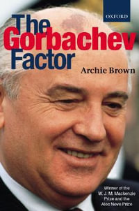 The Gorbachev Factor - Archie Brown