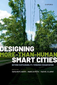 Designing More-than-Human Smart Cities : Beyond Sustainability, Towards Cohabitation - Sara Heitlinger