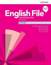 English File Intermediate Plus Workbook with Key : Intermediate Plus: Workbook with Key - Christina Latham-Koenig