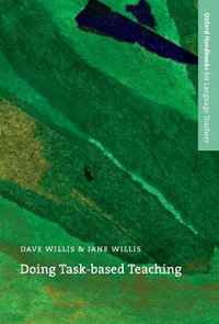Doing Task-based Teaching : A practical guide to task-based teaching for ELT training courses and practising teachers - Dave Willis