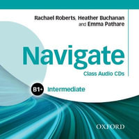 Navigate Intermediate B1+ Class Audio CDs : Intermediate B1+: Class Audio CDs - Rachael Roberts