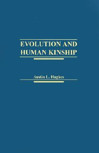 Evolution and Human Kinship - Austin L. Hughes