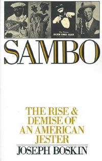 Sambo : The Rise and Demise of an American Jester - Joseph Boskin