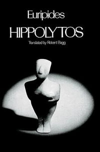 Hippolytos : Greek Tragedy in New Translations - Euripides .