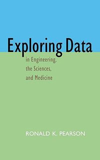 Exploring Data in Engineering, the Sciences, and Medicine - Ronald Pearson