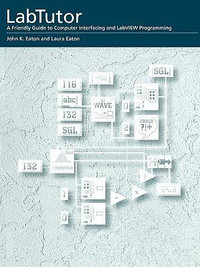 Labtutor : A Friendly Guide to Computer Interfacing and LabVIEW Programming - John K. Eaton